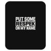 put some respek on my name Mousepad