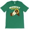 monday needs me T-Shirt