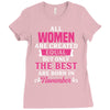 All Women Are Created Equal But Only The Best Are Born In November Ladies Fitted T-Shirt
