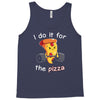 i do it for the pizza Tank Top