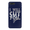 i will cut you iPhone 7 Plus Case