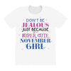 don't be jealous just because i'm a super cute november girl All Over Women's T-shirt