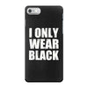 I ONLY WEAR BLACK iPhone 7 Case