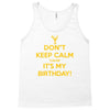 keep calm cause it s my birthday Tank Top