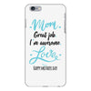 Mom Great Job I'm Awesome Love Happy Mother's Day iPhone 6 Plus/6s Plus Case