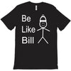 be like bill meme T-Shirt