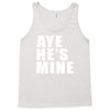 aye he's mine funny Tank Top