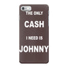 the only cash i need is johnny iPhone 7 Case