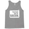 you had me at bacon Tank Top
