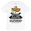 I Am Pizza Actually In A Very Commited Relationship T-Shirt