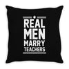 Real Men Marry Teachers Throw Pillow