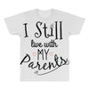 I Still Live With My Parents All Over Men's T-shirt