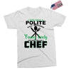 I Was One A Polite Well Mannered Young Lady And Then I Became A Chef Exclusive T-shirt