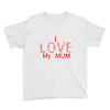 i love my mum red Youth Tee