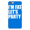 i'm fat let's party iPhone 6/6s Plus Case