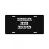 dinosaur is big License Plate