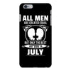 All Men Are Created Equal But Only The Best Are Born In July iPhone 6/6s Plus Case