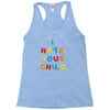 i hate your child Racerback Tank