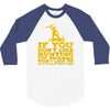 if you don't like hunting 3/4 Sleeve Shirt