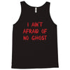 i ain't afraid of no ghosts Tank Top