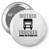 mother trucker doing the school run Pin-back button