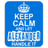 Keep Calm And Let Alexander Handle It Mousepad