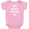 NO GOLF TODAY Infant Clothing
