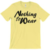 nothing to wear T-Shirt