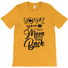 Love You To The Moon And Back T-Shirt