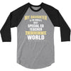 my daughter is the world's best special ed teacher. cool gift for mom 3/4 Sleeve Shirt