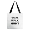 crawl walk hunt Tote Bags
