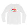 i may be wrong rare Long Sleeve Shirts