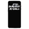 ask me about my gorilla Samsung Galaxy S7