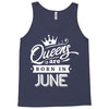 Queens Are Born In June Tank Top