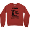 if papa can't fix it we're all screwed Crewneck Sweatshirt