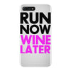 run now wine later iPhone 7 Plus Case