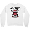 so crazy Crewneck Sweatshirt