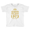 queens are born in 1973 Toddler T-shirt