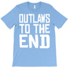 outlaws to the end 4 T-Shirt
