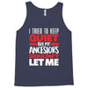 i tried to keep quiet but my ancestors Tank Top