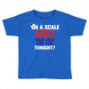 on a scale of one to america how free are you tonight Toddler T-shirt