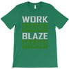 work hard blaze hard T-Shirt