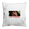 Life Is Boring Throw Pillow