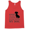 SORRY I CAN'T I HAVE PLANS WITH MY DOG Tank Top