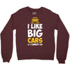 i like big monster cars Crewneck Sweatshirt