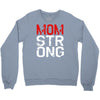 mom strong Crewneck Sweatshirt