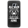 All Men Are Created Equal But Only The Best Are Born In June Samsung Galaxy S7 Edge