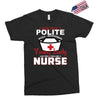 I Was One A Polite Well Mannered Young Lady And Then I Became A Nurse Exclusive T-shirt