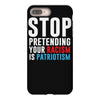stop pretending your racism is patriotism iPhone 8 Plus