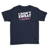 i don't sweat i sparkle Youth Tee